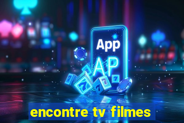 encontre tv filmes